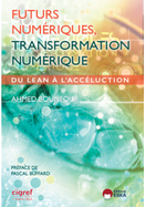 Publication de l’ouvrage : « Futurs numériques, Transformation numérique: du Lean à l’Accéluction »